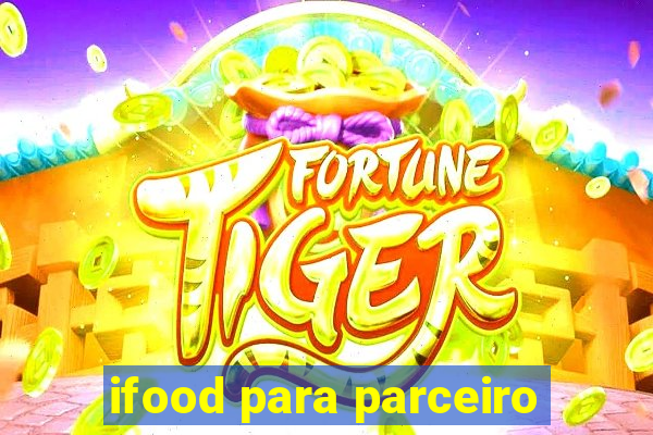 ifood para parceiro